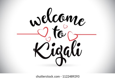 Kigali Welcome To Message Vector Caligraphic Text with Red Love Hearts Illustration.