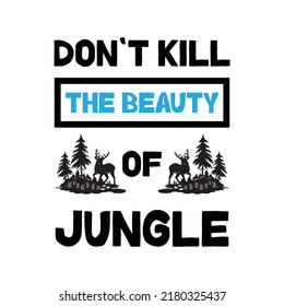 Don’t kill the beauty of jungle. Stylish Hand drawn typography poster. Premium Vector