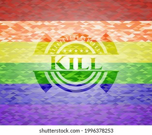 Kill on mosaic background with the colors of the LGBT flag. 