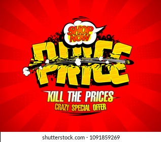 Kill the prices, crazy special offer, sale banner with bullet