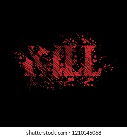 Kill red grunge text on black background.scary background. horor style