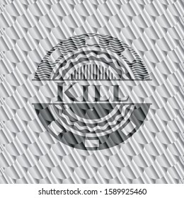 Kill silver color badge or emblem. Scales pattern. Vector Illustration. Detailed.