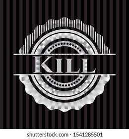 Kill silvery shiny badge. Vector Illustration. Mosaic.