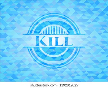 Kill sky blue emblem with mosaic ecological style background