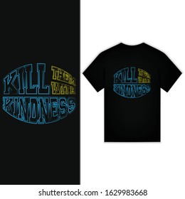 Kill Them With Kindness Typography Design For T-shirt Vector