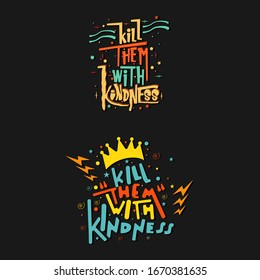 kill them with kindness typography t-shirt design vector