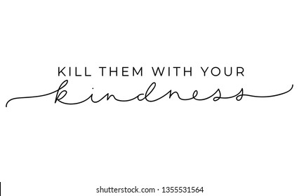 Kill them with your kindness inspirational lettering card. Cute and kind lettering inscription for prints, textile etc. Vector illustration