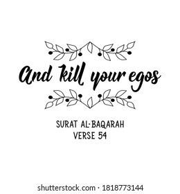 And kill your egos. Muslim lettering. Can be used for prints bags, t-shirts, posters, cards. Religion Islamic quote