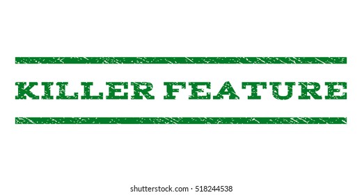 Killer Feature watermark stamp. Text caption between horizontal parallel lines with grunge design style. Rubber seal stamp with dust texture. Vector green color ink imprint on a white background.