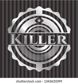 Killer silvery badge