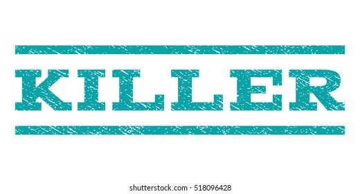 Killer watermark stamp. Text caption between horizontal parallel lines with grunge design style. Rubber seal stamp with dust texture. Vector cyan color ink imprint on a white background.
