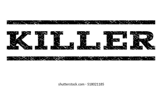 Killer watermark stamp. Text tag between horizontal parallel lines with grunge design style. Rubber seal stamp with dust texture. Vector black color ink imprint on a white background.