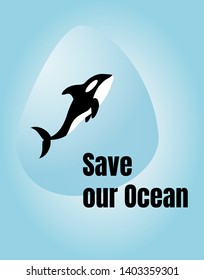 Killer whale in a transparent and blue drop of water. Concept on the pollution of the environment and the ocean, the suffering of marine animals from waste. Text Save our Ocean. Zero West