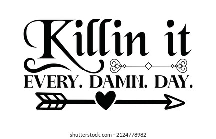 killin it every. damn - EPS file for SVG Circuit, silhouette, and T-shirt print. Good for T-shirt print, greeting card, poster, label, a mug, and gift design.