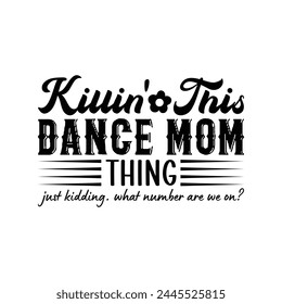 Killin' This Dance Mom thing just kidding, what number are we o