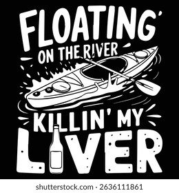 Killing my liver Graphic design for Rafting Lovers