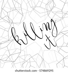 Killing It Quote. Greeting card with calligraphy. Unique lettering made by hand. Great for posters, mugs, apparel design, print.