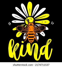 kind Bee T-shirt Design vector illustration format that are perfect for also coffee mug, poster, cards, pillow cover, sticker, Canvas design, and Musk design.