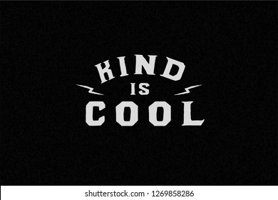 Kind is cool. Original logotype. Simple logo. Black style. Print for clothes or sticker. 