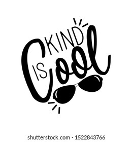 Kind is cool - positive handwritten text, with sunglasses. Perfect for greeting cards, posters, textiles, mug and gifts.