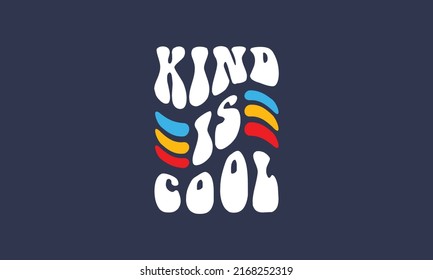 Kind is cool trendy typography design vector template for t shirt, poster, banner, wall art , mug , sticker, tote bag, mini sign