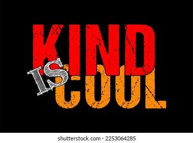 kind is cool typography t-shirt design