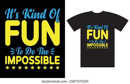 It's kind of fun to do the Impossible - Inspirational quote, typography t-shirt design, lettering, vector, funny quote shirt