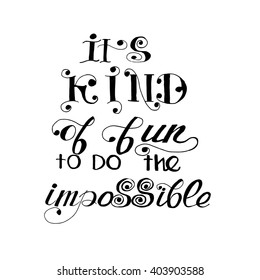 It's kind of fun to do the impossible phrase for poster or card. Hand drawn letters. Modern calligraphy. Ink illustration. Brush calligraphy. Isolated on white background.