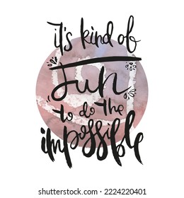 It is Kind of Fun. To Do the Impossible. Vector ink lettering art. Hand drawn lettering phrase. Modern brush calligraphy card. Illustration isolated on white background