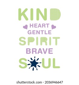 kind heart gentle spirit brave soul lettering abstract,Graphic design print t-shirts fashion,vector,poster,card