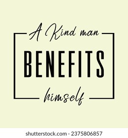 A Kind man benefits himself text illustration typography
