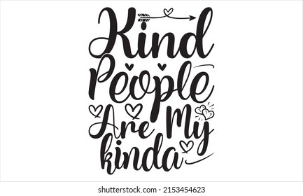 Kind people are my kinda  -   Lettering design for greeting banners, Mouse Pads, Prints, Cards and Posters, Mugs, Notebooks, Floor Pillows and T-shirt prints design.