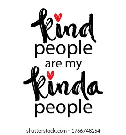 Kind people are my kinda people. Motivational quote.