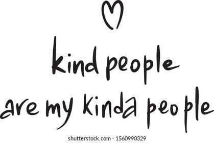 kind people are my kinda people quote. Isolated vector typography on white background.