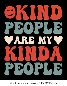 KIND PEOPLE ARE MY KINDA PEOPLE T-SHIRT DESIGN, KIND PEOPLE T-SHIRT DESIGN, PRINT TEMPLATE