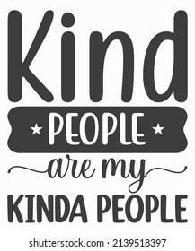 Kind people are my kinda people typography lettering for t shirt design