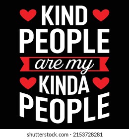 Kind People Are My Kinda People - Uplifting Positive T-Shirt