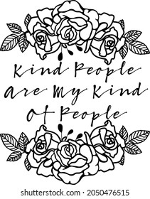 
	Kind People Are My Kind Of People Saying is suitable for t-shirt, laser cutting, sublimation, hobby, cards, invitations, website or crafts projects. Perfect for magazine, news papers, posters etc.