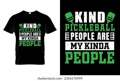 Kind Pickleball People Are My Kinda People Pickleball T-Shirt high quality vector graphic for any business especially for sport team, club, community.