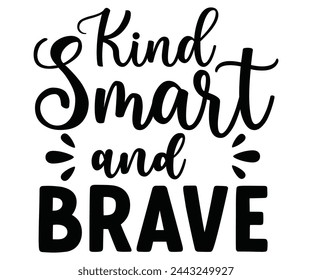 kind smart and brave Svg,Baby,Baby Shower,Baby Boy, Funny Baby,T-Shite    svg
