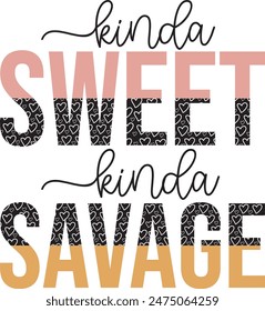 Kind A Sweet Kind A Savage, Funny Saying Quote T Shirt Design