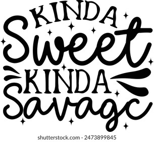 Kind A Sweet Kind A Savage,  Sarcastic Quote Illustration design