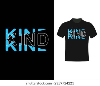 Kind , Typography Lettering quotes for tshirt design