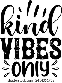 Kind vibes only positive vibes design