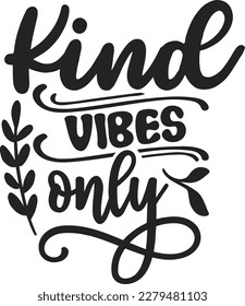 Kind vibes only svg , Positivity design, Positivity Svg design