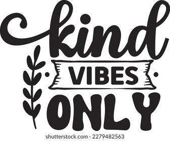 Kind vibes only svg , Positivity design, Positivity Svg design