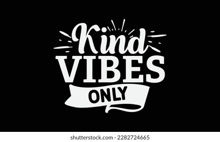 Kind vibes only svg ,Positivity design, Positivity Svg design