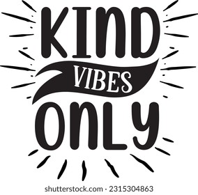 Kind vibes only svg, Positivity SVG Design, Positivity quotes design