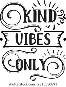 Kind vibes only svg, Positivity SVG Design, Positivity quotes design