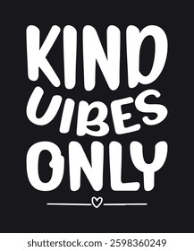 Kind vibes only Tshirt design